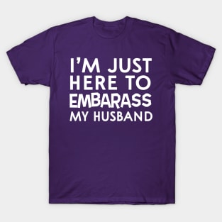 Embarrass husband T-Shirt